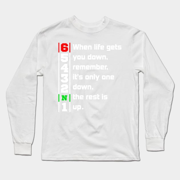 When Life Gets You Down Gears. 1N23456 Motorcycle Motorbike T-Shirt Long Sleeve T-Shirt by maazbahar